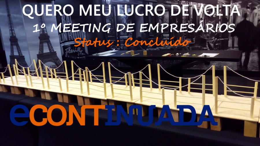 STATUS CONCLUÍDO – 1º MEETING DE EMPRESÁRIOS ECONTINUADA – QUERO MEU LUCRO DE VOLTA