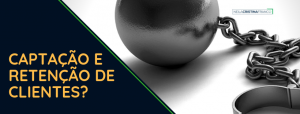 Captação e Retenção de Clientes?